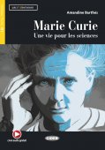 Marie Curie. Une vie pour les sciences, Lecteur français Black Cat avec des ressources numériques, niveau 3, B1, Lire et s’entraîner